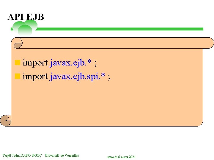 API EJB <import javax. ejb. * ; <import javax. ejb. spi. * ; Tuyêt