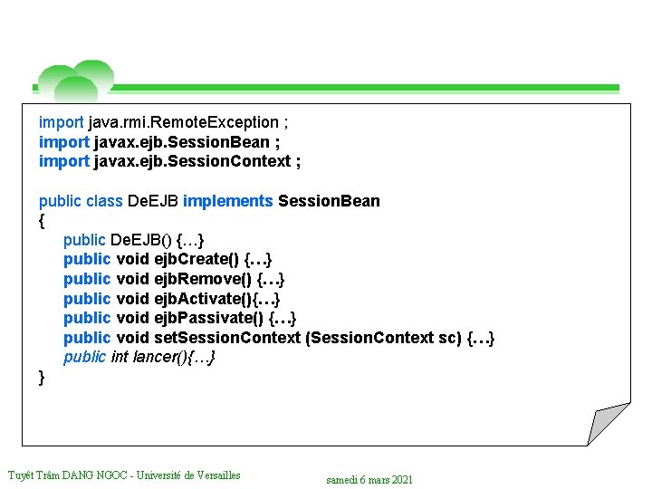 import java. rmi. Remote. Exception ; import javax. ejb. Session. Bean ; import javax.