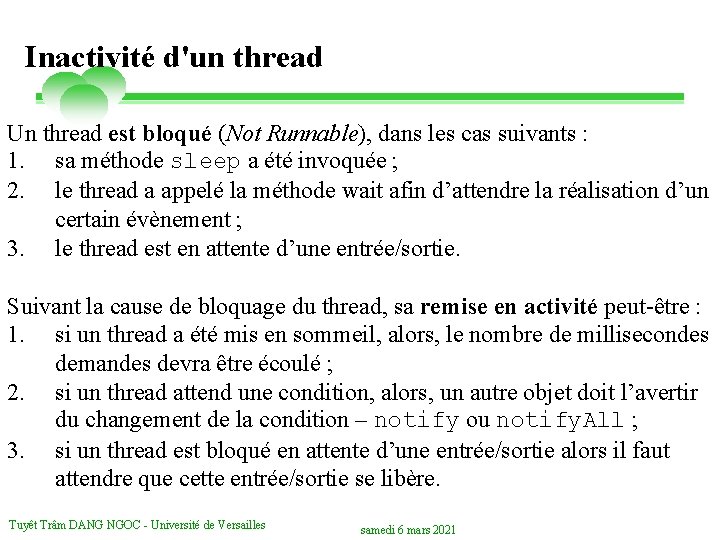 Inactivité d'un thread Un thread est bloqué (Not Runnable), dans les cas suivants :