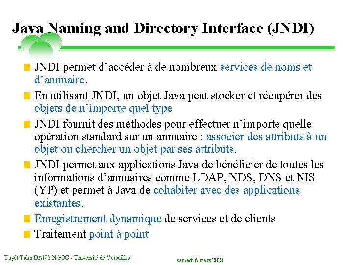 Java Naming and Directory Interface (JNDI) < JNDI permet d’accéder à de nombreux services