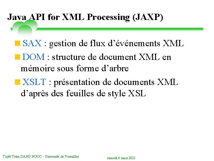 Java API for XML Processing (JAXP) <SAX : gestion de flux d’événements XML <DOM