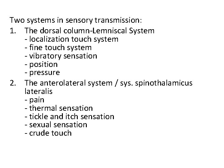 Two systems in sensory transmission: 1. The dorsal column-Lemniscal System - localization touch system