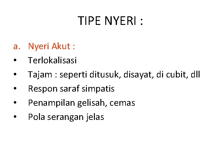 TIPE NYERI : a. • • • Nyeri Akut : Terlokalisasi Tajam : seperti