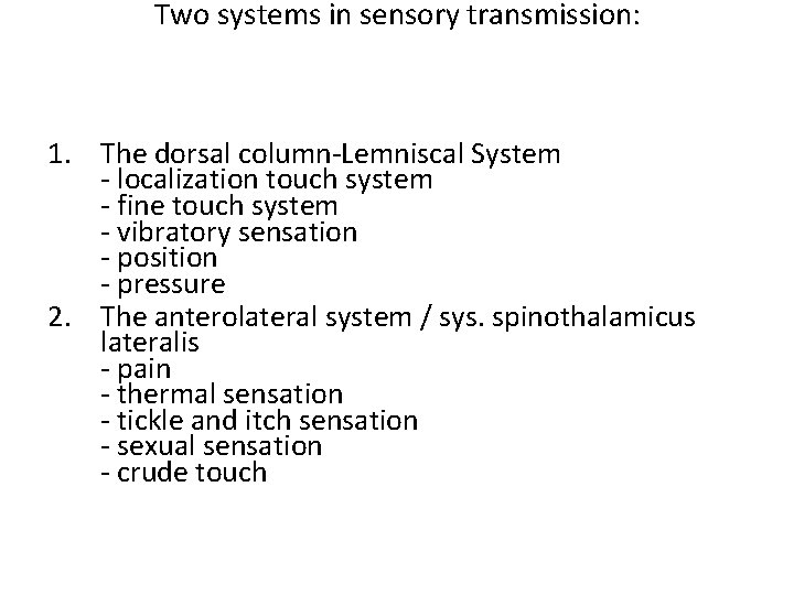 Two systems in sensory transmission: 1. The dorsal column-Lemniscal System - localization touch system
