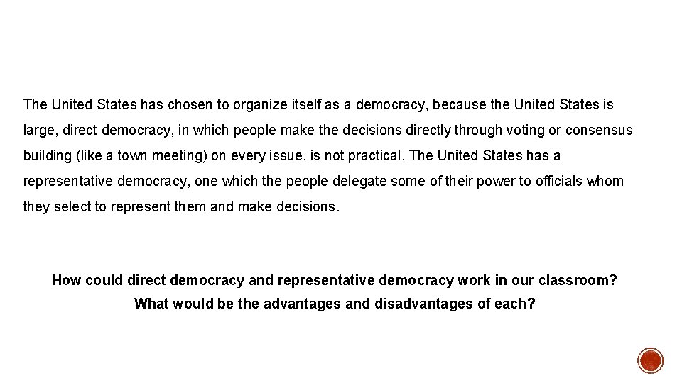 The United States has chosen to organize itself as a democracy, because the United