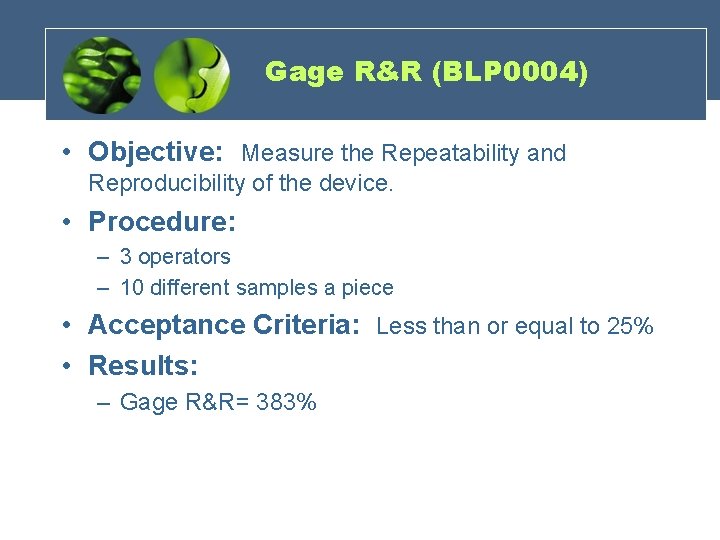 Gage R&R (BLP 0004) • Objective: Measure the Repeatability and Reproducibility of the device.