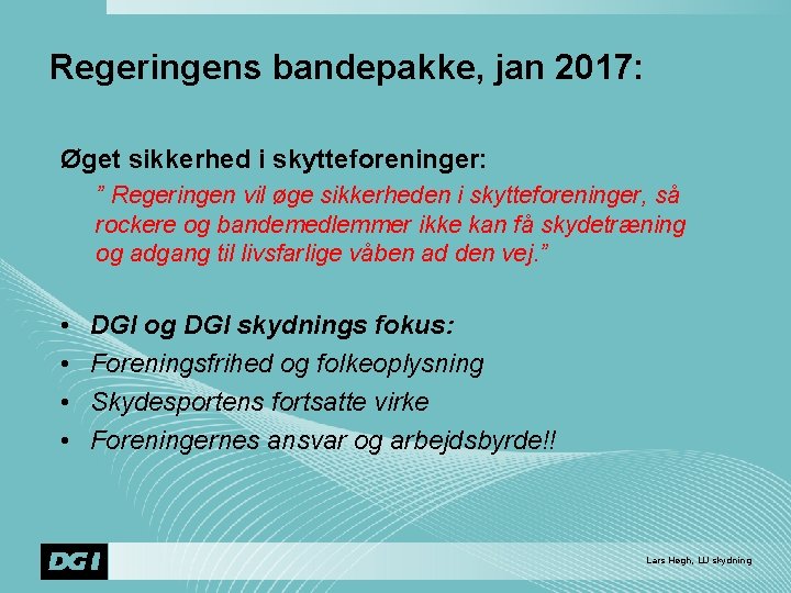 Regeringens bandepakke, jan 2017: Øget sikkerhed i skytteforeninger: ” Regeringen vil øge sikkerheden i