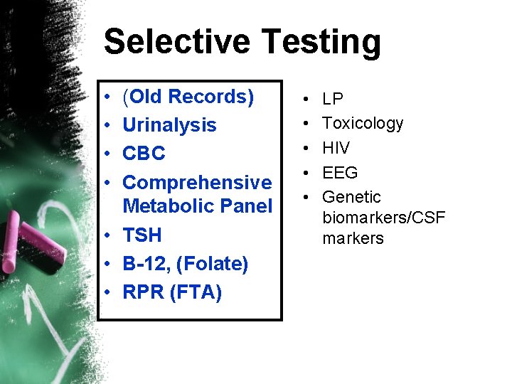 Selective Testing • • (Old Records) Urinalysis CBC Comprehensive Metabolic Panel • TSH •
