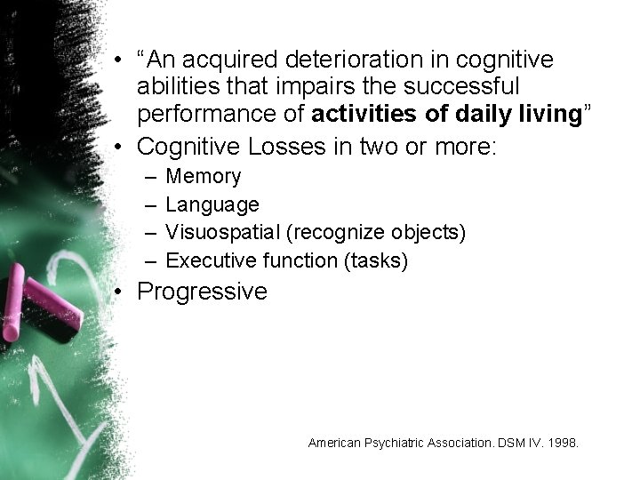  • “An acquired deterioration in cognitive abilities that impairs the successful performance of