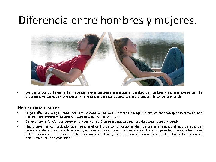 Diferencia entre hombres y mujeres. • Los científicos continuamente presentan evidencia que sugiere que