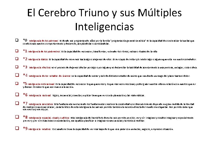 El Cerebro Triuno y sus Múltiples Inteligencias q *0 Inteligencia de los patrones: Es