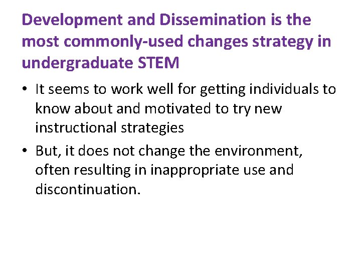 Development and Dissemination is the most commonly-used changes strategy in undergraduate STEM • It