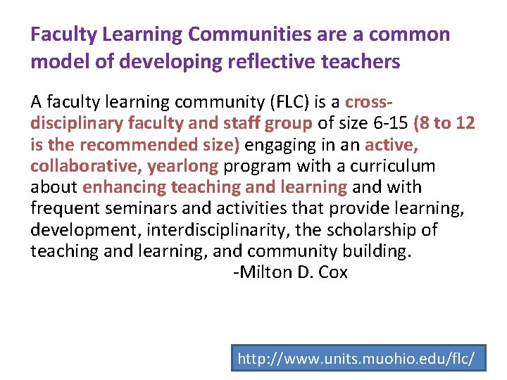 Faculty Learning Communities are a common model of developing reflective teachers A faculty learning
