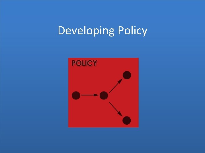 Developing Policy 