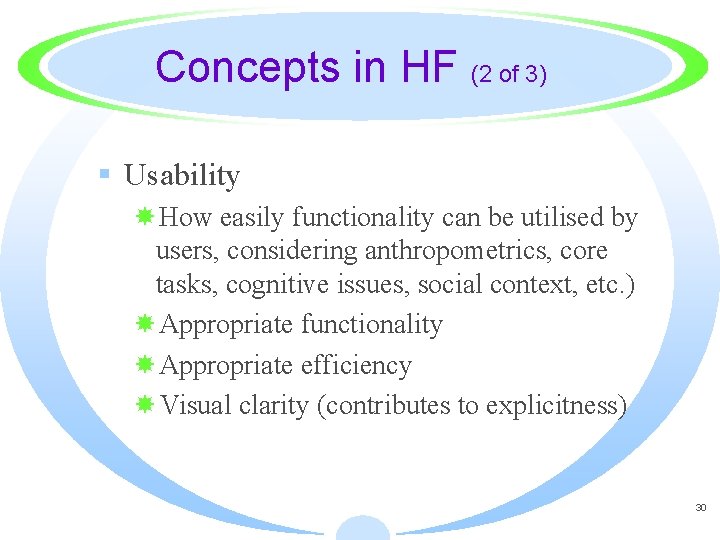 Concepts in HF (2 of 3) § Usability How easily functionality can be utilised