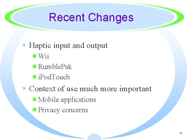 Recent Changes § Haptic input and output Wii Rumble. Pak i. Pod. Touch §