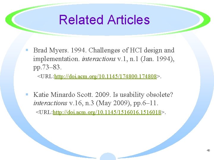 Related Articles § Brad Myers. 1994. Challenges of HCI design and implementation. interactions v.