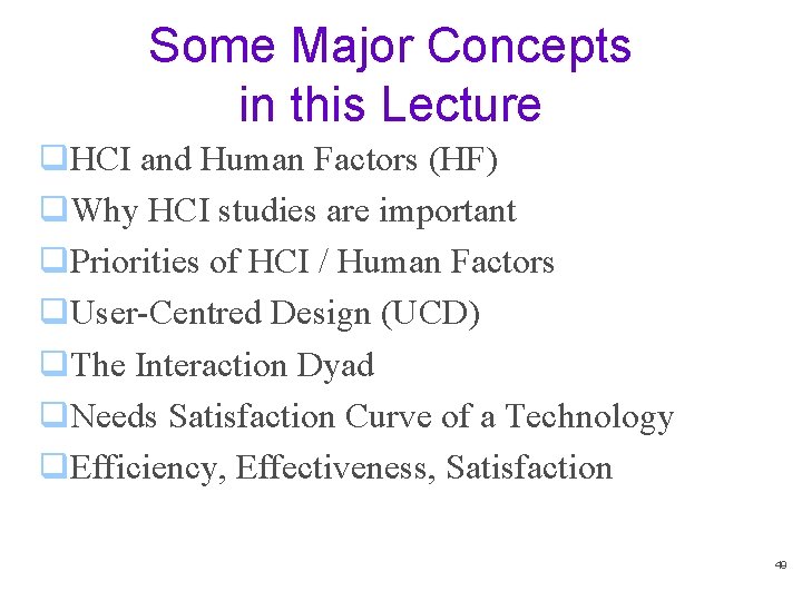 Some Major Concepts in this Lecture q. HCI and Human Factors (HF) q. Why