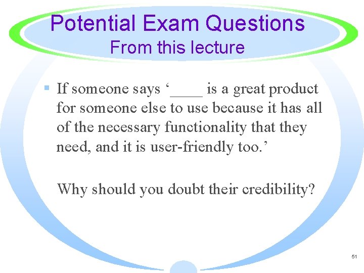 Potential Exam Questions From this lecture § If someone says ‘____ is a great