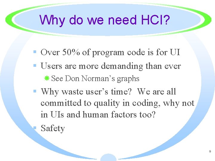 Why do we need HCI? § Over 50% of program code is for UI