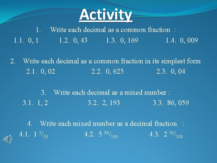 Activity 1. 1. 1. 0, 1 2. Write each decimal as a common fraction