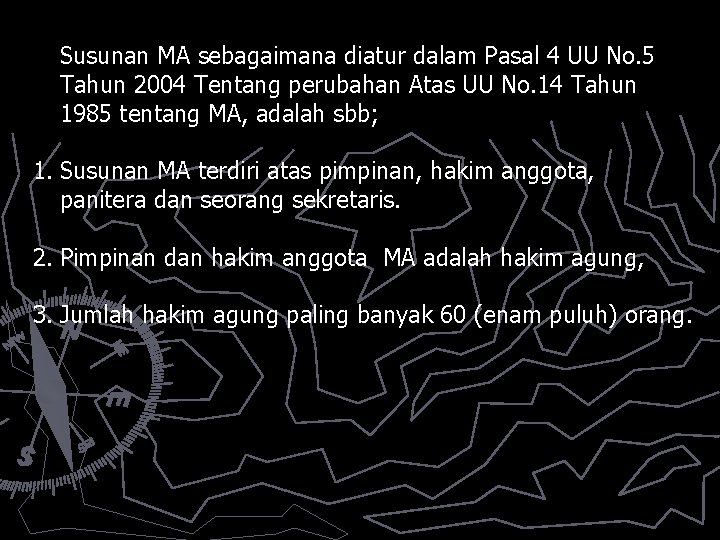 Susunan MA sebagaimana diatur dalam Pasal 4 UU No. 5 Tahun 2004 Tentang perubahan