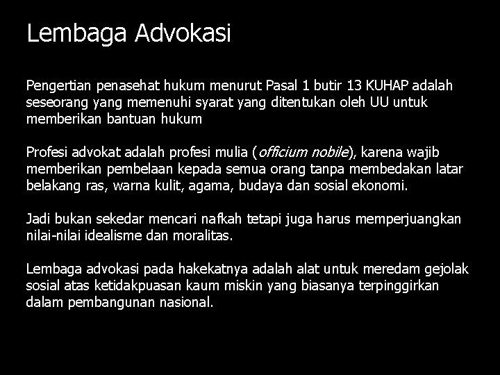 Lembaga Advokasi Pengertian penasehat hukum menurut Pasal 1 butir 13 KUHAP adalah seseorang yang