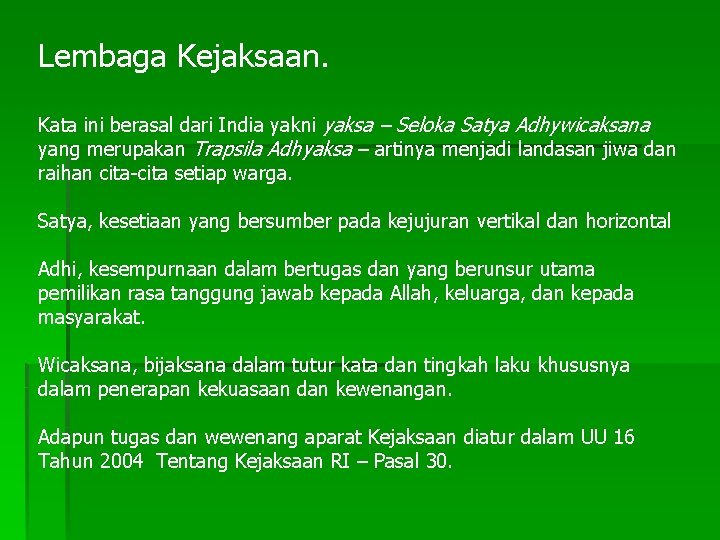 Lembaga Kejaksaan. Kata ini berasal dari India yakni yaksa – Seloka Satya Adhywicaksana yang