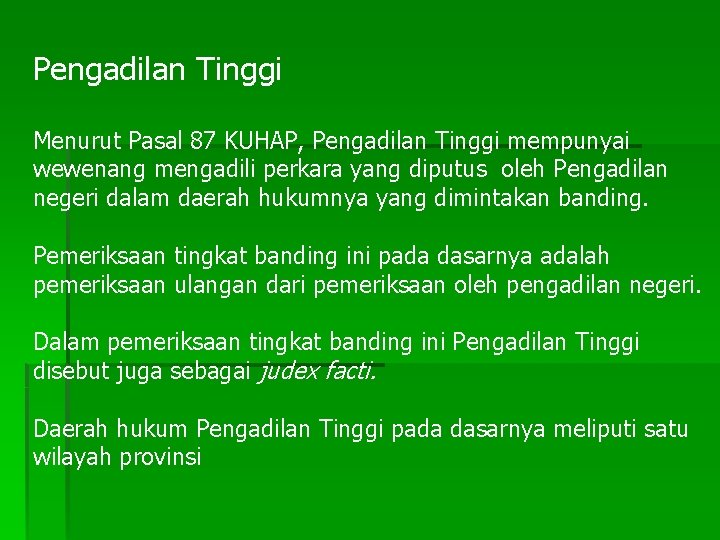 Pengadilan Tinggi Menurut Pasal 87 KUHAP, Pengadilan Tinggi mempunyai wewenang mengadili perkara yang diputus