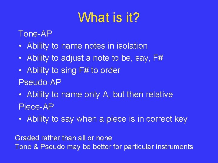 What is it? Tone-AP • Ability to name notes in isolation • Ability to