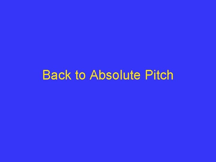 Back to Absolute Pitch 