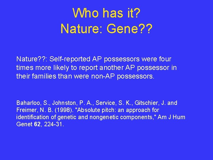 Who has it? Nature: Gene? ? Nature? ? : Self-reported AP possessors were four