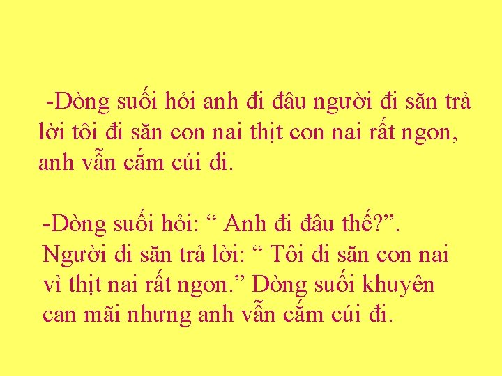 -Dòng suối hỏi anh đi đâu người đi săn trả lời tôi đi săn