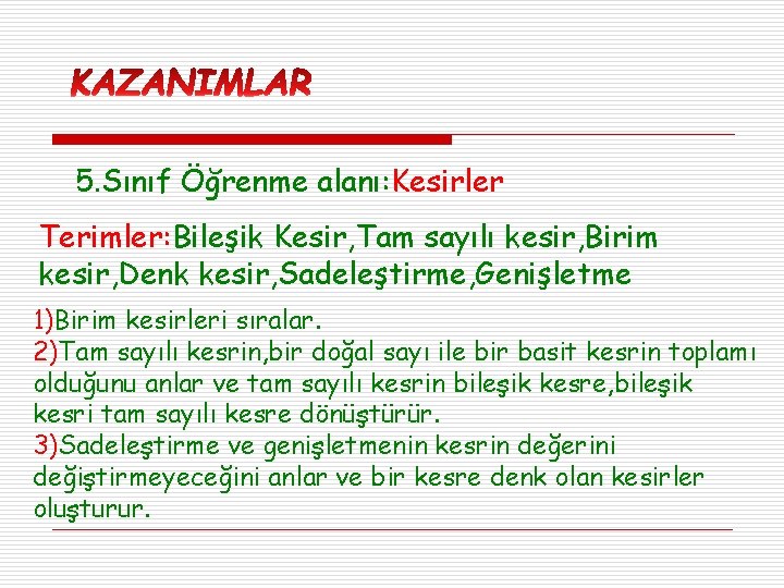 5. Sınıf Öğrenme alanı: Kesirler Terimler: Bileşik Kesir, Tam sayılı kesir, Birim kesir, Denk