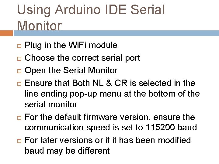 Using Arduino IDE Serial Monitor Plug in the Wi. Fi module Choose the correct