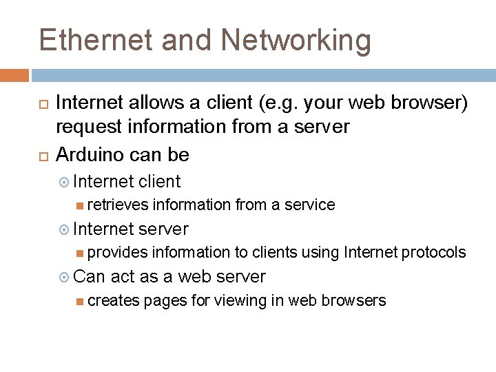 Ethernet and Networking Internet allows a client (e. g. your web browser) request information