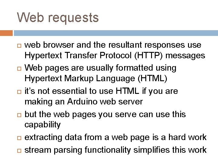 Web requests web browser and the resultant responses use Hypertext Transfer Protocol (HTTP) messages