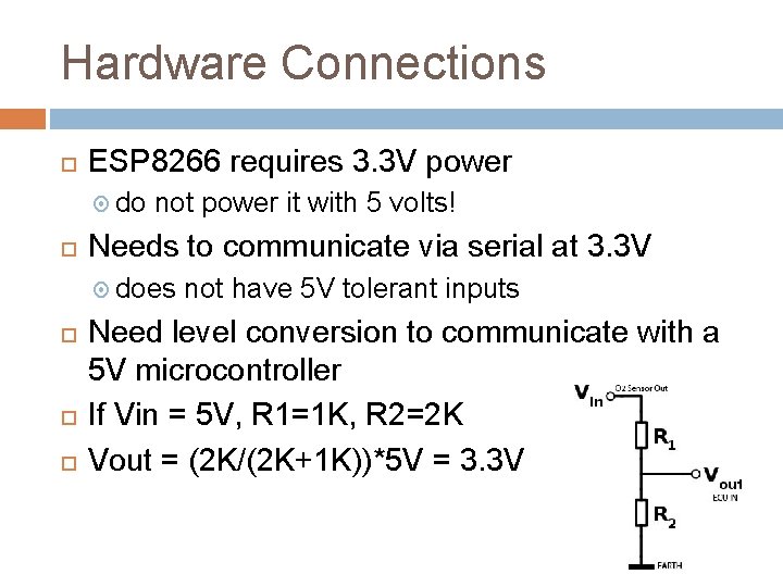 Hardware Connections ESP 8266 requires 3. 3 V power do not power it with