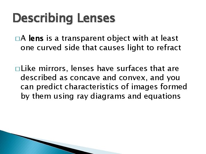 Describing Lenses �A lens is a transparent object with at least one curved side