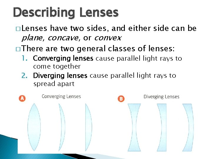 Describing Lenses � Lenses have two sides, and either side can be plane, concave,