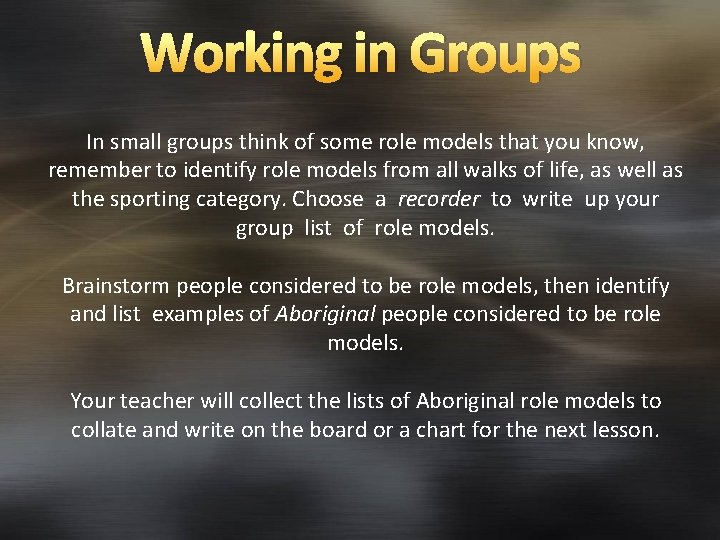 Working in Groups In small groups think of some role models that you know,