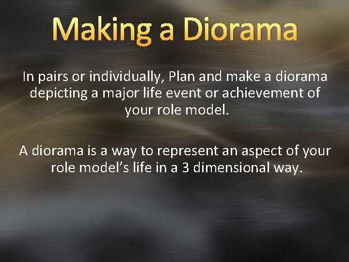 Making a Diorama In pairs or individually, Plan and make a diorama depicting a