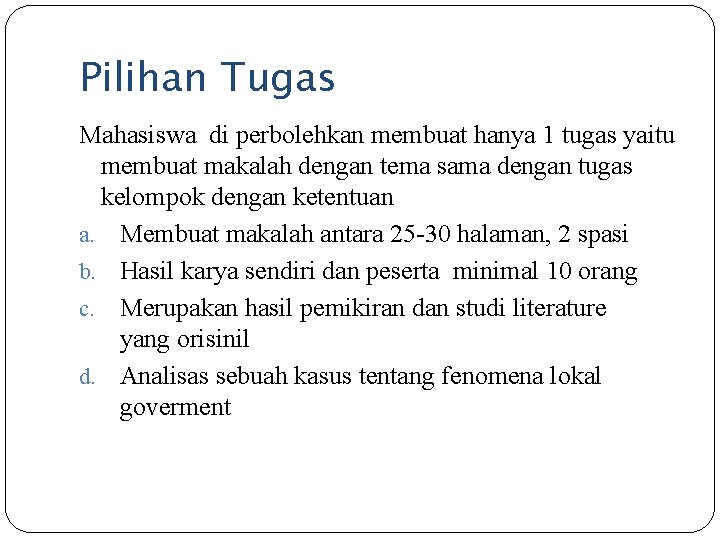 Pilihan Tugas Mahasiswa di perbolehkan membuat hanya 1 tugas yaitu membuat makalah dengan tema