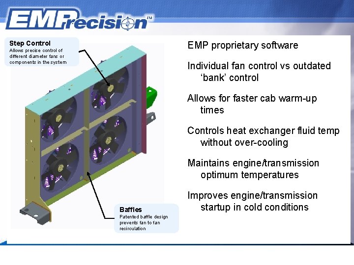 Step Control EMP proprietary software Allows precise control of different diameter fans or components