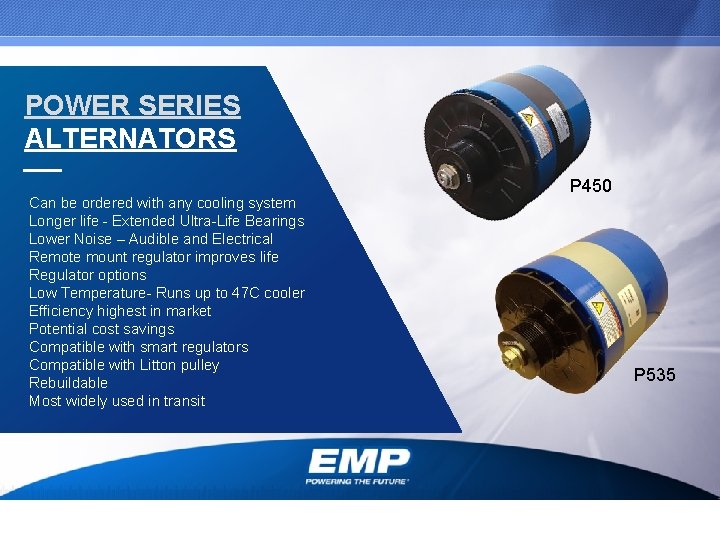 POWER SERIES ALTERNATORS Can be ordered with any cooling system Longer life - Extended