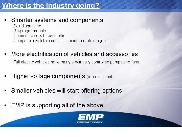 Where is the Industry going? • Smarter systems and components Self diagnosing Re-programmable Communicate