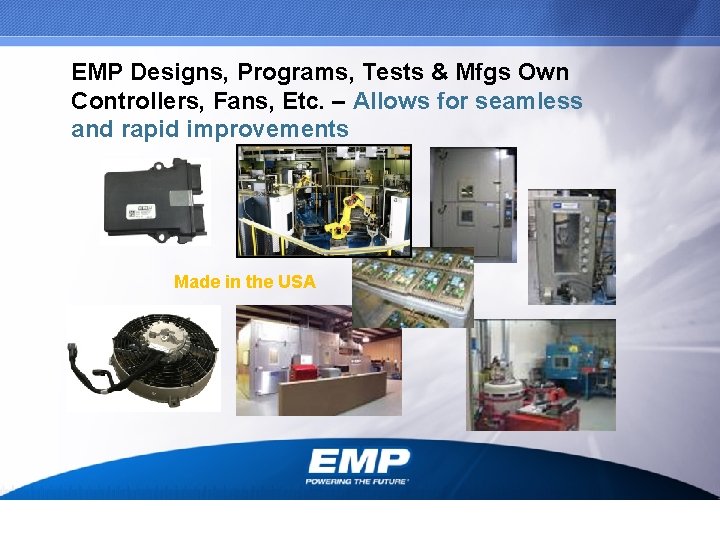 EMP Designs, Programs, Tests & Mfgs Own Controllers, Fans, Etc. – Allows for seamless