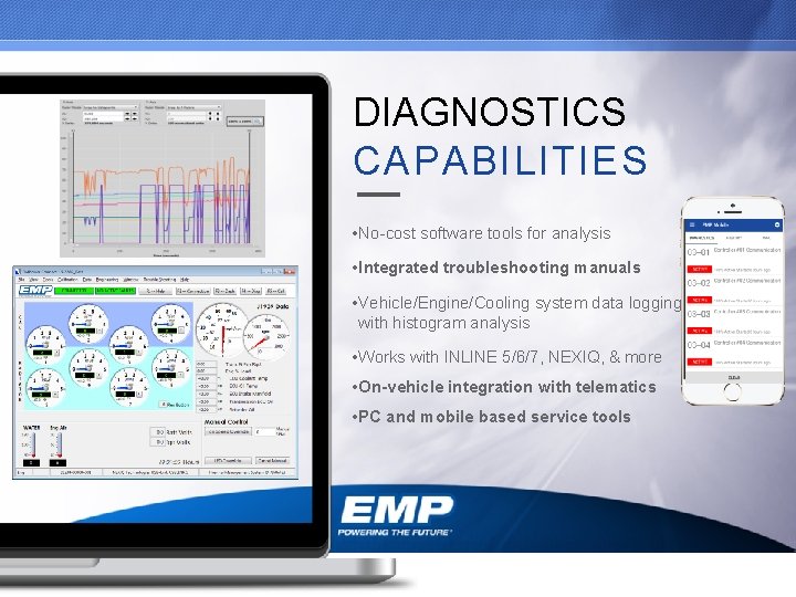 DIAGNOSTICS CAPABILITIES • No-cost software tools for analysis • Integrated troubleshooting manuals • Vehicle/Engine/Cooling