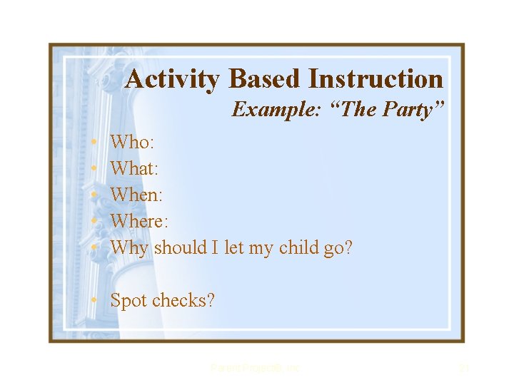 Activity Based Instruction Example: “The Party” • • • Who: What: When: Where: Why