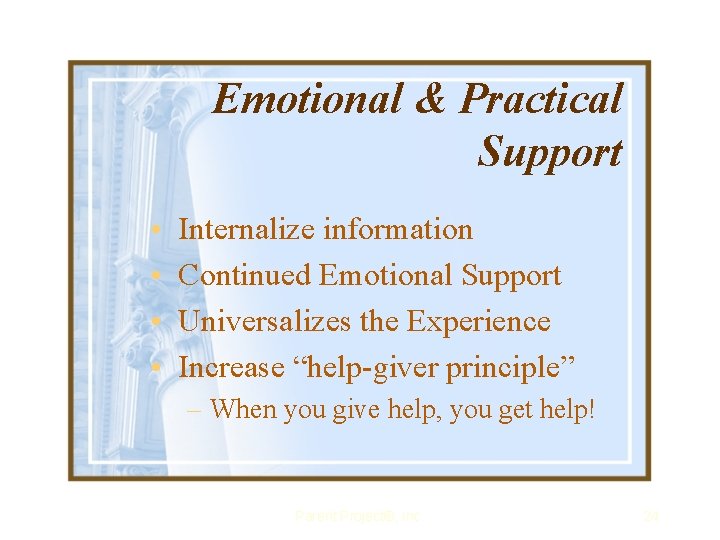 Emotional & Practical Support • • Internalize information Continued Emotional Support Universalizes the Experience